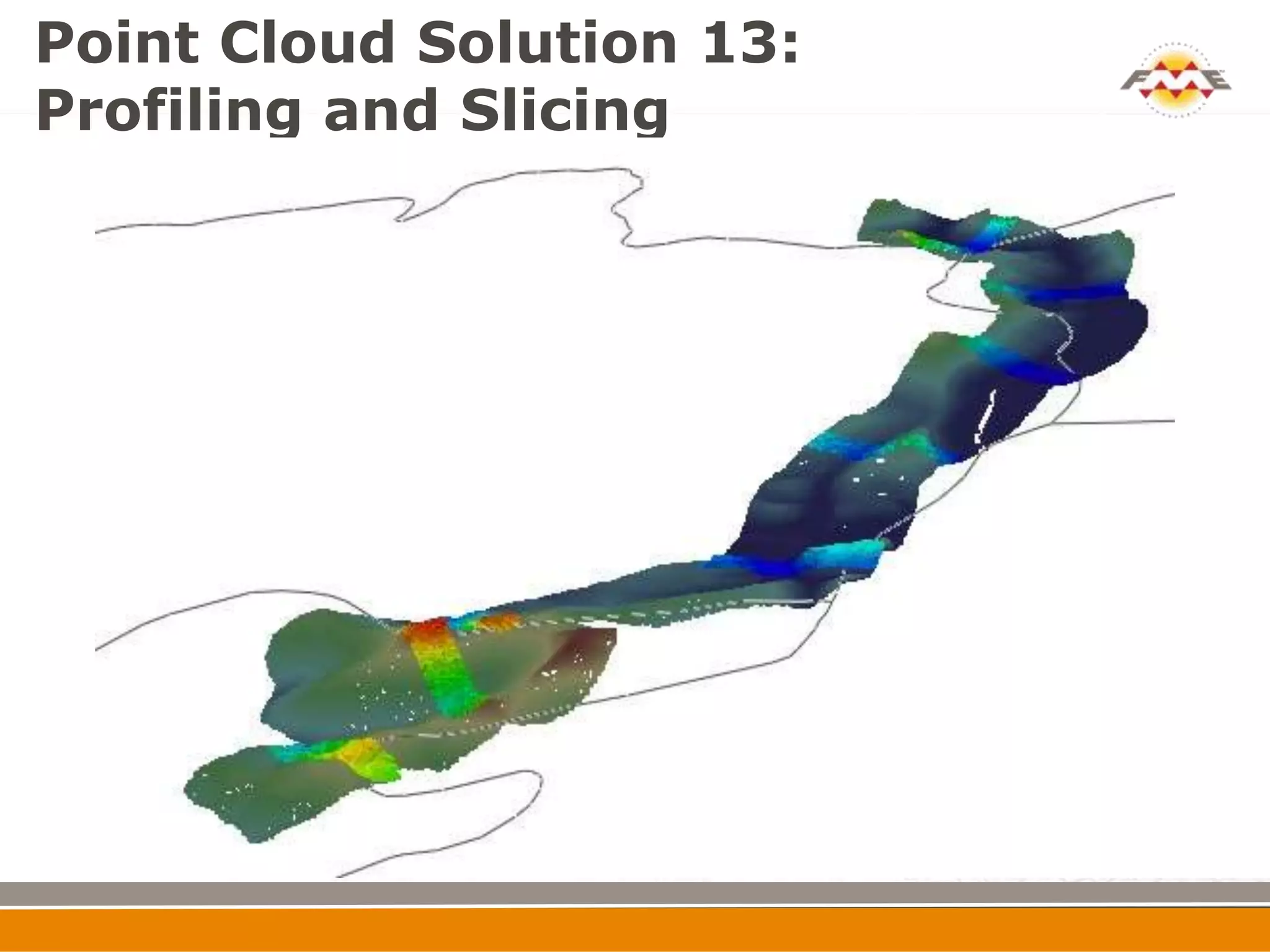 Point Cloud Solution 13:
Profiling and Slicing
 