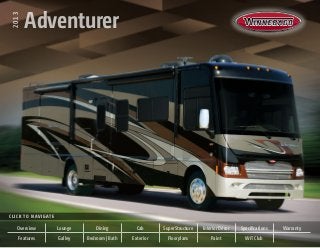 2013 Adventurer
Click to Navigate
Adventurer
Overview
Features
Lounge
Galley
Dining
Bedroom | Bath
Cab
Exterior
SuperStructure
Floorplans
Interior Décor
Paint
Specifications
WIT Club
Warranty
2013
 