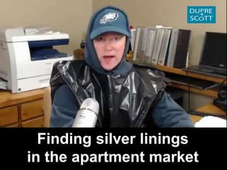 Silver Linings?
Finding silver linings
in the apartment market
 
