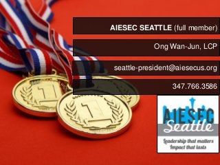 AIESEC SEATTLE (full member)
Ong Wan-Jun, LCP
seattle-president@aiesecus.org
347.766.3586

 