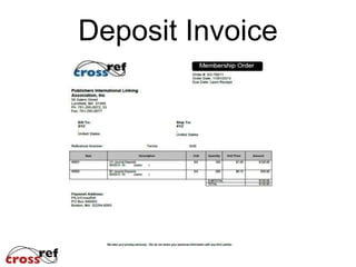 Deposit Invoices
Billed QuarterlyMarch 30
June 30
September 30
December 31
To accommodate members
We hold back deposit billings until
they reach $100 or until year end

 