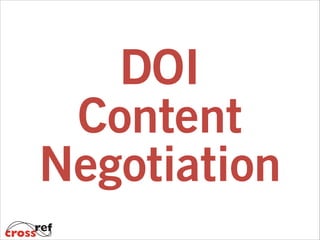 DOI
Content
Negotiation

 