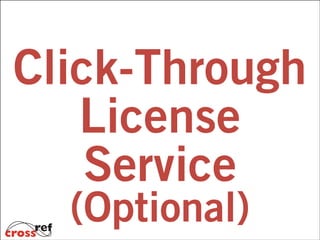 Click-Through
License
Service
(Optional)

 
