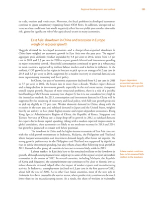 125Regional developments and outlook
in trade, tourism and remittances. Moreover, the fiscal problems in developed economies
continue to create uncertainty regarding future ODA flows. In addition, unexpected ad-
verse weather conditions that would negatively affect harvest yields pose another downside
risk, given the significant role of the agricultural sector in many economies.
East Asia: slowdown in China and recession in Europe
weigh on regional growth
Sluggish demand in developed economies and a sharper-than-expected slowdown in
China have weighed on economic growth in East Asia over the past year. The region’s
aggregate gross domestic product expanded by 5.8 per cent in 2012, down from 7.1 per
cent in 2011 and 9.2 per cent in 2010 as export growth faltered and investment spending
in many economies slowed. Household consumption continued to grow at a robust pace
in most countries, supported by resilient labour markets and a decline in inflation. In the
outlook, GDP growth in the region is forecast to pick up to an average of 6.2 per cent in
2013 and 6.5 per cent in 2014, supported by a modest recovery in external demand and
more expansionary monetary and fiscal policy.
In China, the pace of economic expansion declined from 9.2 per cent in 2011
to 7.7 per cent in 2012, the lowest rate in more than a decade. Weaker export demand
and a sharp decline in investment growth, especially in the real estate sector, dampened
overall output growth. Because of more structural problems, there is a risk of a possible
hard landing of the Chinese economy (see chapter I), but it is not considered very high in
the immediate outlook. In 2013, consumption and investment demand in China will be
supported by the loosening of monetary and fiscal policy, with full-year growth projected
to pick up slightly to 7.9 per cent. Weaker domestic demand in China, along with the
recession in the euro area and subdued demand in Japan and the United States, weighed
heavily on activity in East Asia’s higher-income and export-dependent economies. Hong
Kong Special Administrative Region of China, the Republic of Korea, Singapore and
Taiwan Province of China saw a sharp drop-off in growth in 2012 as subdued demand
for exports led to lower capital spending. Along with a modest expected improvement in
global conditions, these economies are likely to see moderate recovery in 2013 and 2014,
but growth is projected to remain well below potential.
The slowdown in China and the higher-income economies of East Asia contrasts
with the solid growth momentum in Indonesia, Malaysia, the Philippines and Thailand,
where buoyant consumption and investment demand largely offset lower net exports. The
strong growth performance in the Philippines and Thailand was supported by significant
rises in public investment spending, but also reflects a base effect following weak growth in
2011. Growth in this group of countries is forecast to remain fairly stable in 2013.
Labour markets in East Asia have so far remained resilient to the slowdown in
growth, although unemployment rates edged up in some of the region’s export-dependent
economies in the course of 2012. In several countries, including Malaysia, the Republic
of Korea and Singapore, the unemployment rate continues to be close to historic lows as
robust domestic demand helped offset the impact of weaker exports and manufacturing
activity. In Indonesia, unemployment declined to 6.3 per cent in the first quarter of 2012,
about half the rate of 2006. As in other East Asian countries, most of the new jobs in
Indonesia have been created in the service sector, where productivity continues to be much
lower than in the manufacturing sector. As a result, the share of workers in vulnerable
Export-dependent
economies have seen the
largest drop-off in growth
Labour market conditions
have so far remained fairly
resilient to the slowdown
 