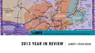 2013 YEAR IN REVIEW

ALMOST – PECHA KUCHA

 