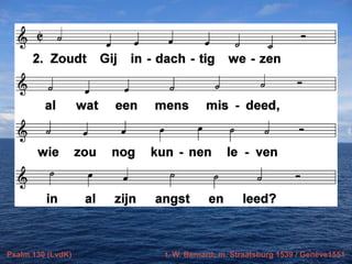 Psalm 130 (LvdK)

t. W. Barnard; m. Straatsburg 1539 / Genève1551

 