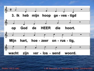 Psalm 130 (LvdK)

t. W. Barnard; m. Straatsburg 1539 / Genève1551

 