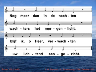 Psalm 130 (LvdK)

t. W. Barnard; m. Straatsburg 1539 / Genève1551

 