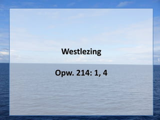 Westlezing
Opw. 214: 1, 4

 