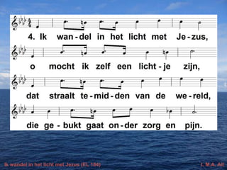 Ik wandel in het licht met Jezus (EL 184)

t. M.A. Alt

 