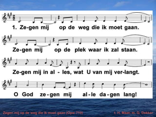 Zegen mij op de weg die ik moet gaan (Opw 710)

t. H. Maat; m. G. Dekker

 