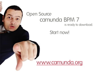 Open Source

camunda BPM 7
is ready to download.

Start now!

www.camunda.org

 