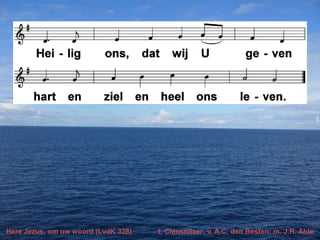Here Jezus, om uw woord (LvdK 328)

t. Clausnitzer; v. A.C. den Besten; m. J.R. Ahle

 