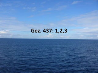 Gez. 437: 1,2,3

 