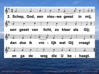 Vernieuw Gij mij (LvdK 437)

t. J.F Ruopp; v. A.C. den Besten; m. Nürnberg 1676

 