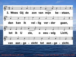 Vernieuw Gij mij (LvdK 437)

t. J.F Ruopp; v. A.C. den Besten; m. Nürnberg 1676

 