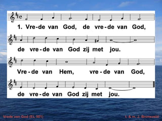 Vrede van God (EL 501)

t. & m. J. Bronsveld

 