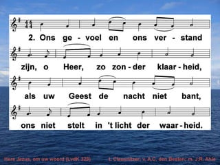 Here Jezus, om uw woord (LvdK 328)

t. Clausnitzer; v. A.C. den Besten; m. J.R. Ahle

 