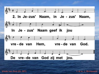 Vrede van God (EL 501)

t. & m. J. Bronsveld

 