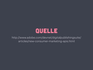 QUELLE
http://www.adobe.com/devnet/digitalpublishingsuite/
articles/new-consumer-marketing-apis.html
 