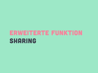 ERWEITERTE FUNKTION
SHARING
 