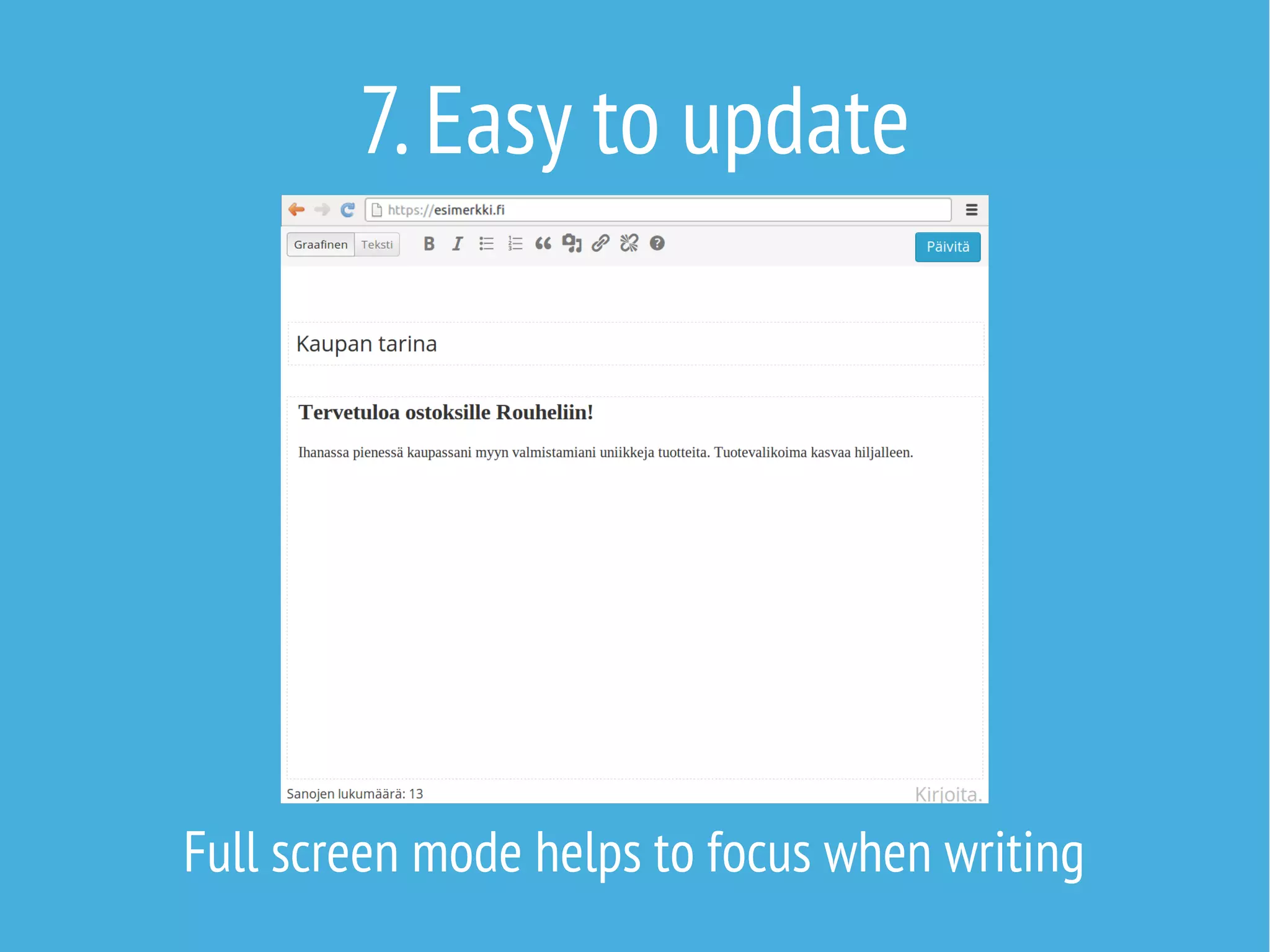 7. Easy to update

Full screen mode helps to focus when writing

 