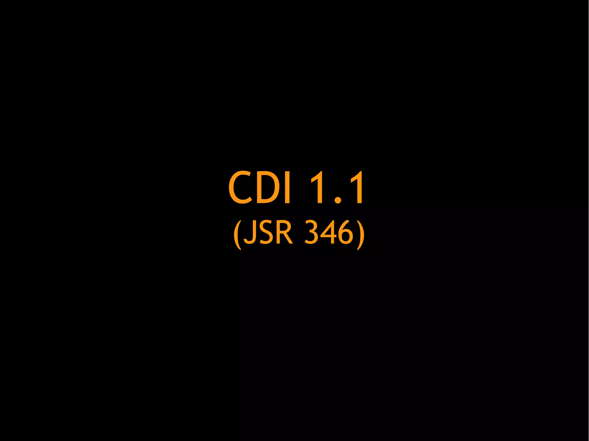 CDI 1.1
(JSR 346)

 