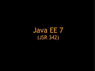 Java EE 7
(JSR 342)

 