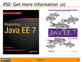 #50: Get more information ;o)

@agoncal

84

 