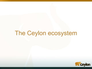 The Ceylon ecosystem

 