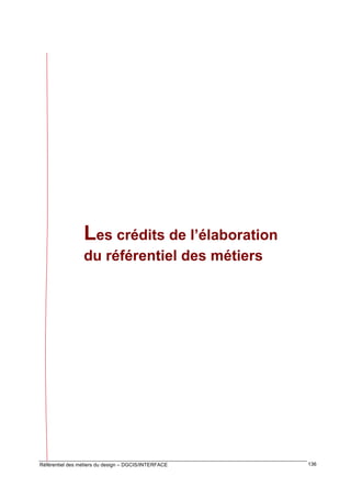 Les crédits de l’élaboration
du référentiel des métiers

Référentiel des métiers du design – DGCIS/INTERFACE

136

 