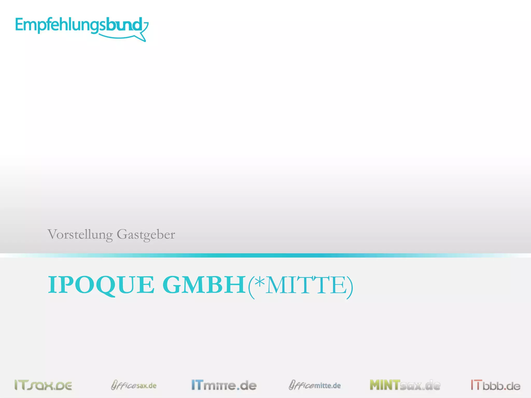 Vorstellung Gastgeber

IPOQUE GMBH(*MITTE)

 