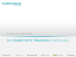 Empfehlungen empfehlen sich.

33. COMMUNITY TRAINING (*MITTE.DE)

 