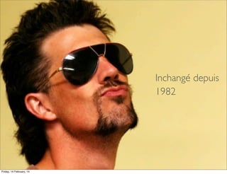 Inchangé depuis
1982

Friday, 14 February, 14

 