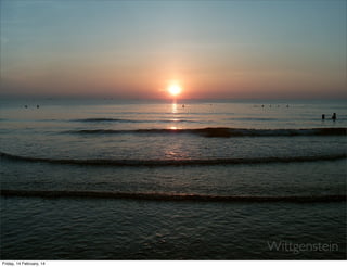 Wittgenstein
Friday, 14 February, 14

 