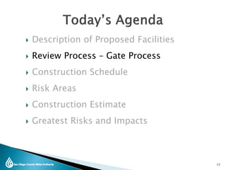  Description of Proposed Facilities
 Review Process – Gate Process
 Construction Schedule
 Risk Areas
 Construction Estimate
 Greatest Risks and Impacts
11
 