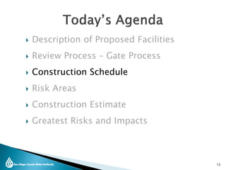  Description of Proposed Facilities
 Review Process – Gate Process
 Construction Schedule
 Risk Areas
 Construction Estimate
 Greatest Risks and Impacts
15
 