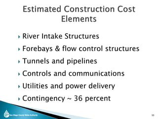  River Intake Structures
 Forebays & flow control structures
 Tunnels and pipelines
 Controls and communications
 Utilities and power delivery
 Contingency ~ 36 percent
30
 