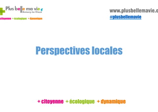 #plusbellemavie

Perspectives locales

 