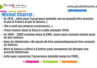 Michel Charrat :

#plusbellemavie

•  En 1970 … lutte pour l’assurance maladie «on ne pouvait être assurés
ni par la Franc...