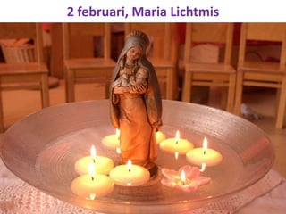 2 februari, Maria Lichtmis

 