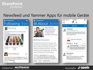Veranstalter:Goldpartner:
Newsfeed und Yammer Apps für mobile Geräte
 