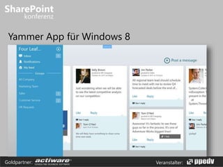 Veranstalter:Goldpartner:
Yammer App für Windows 8
 