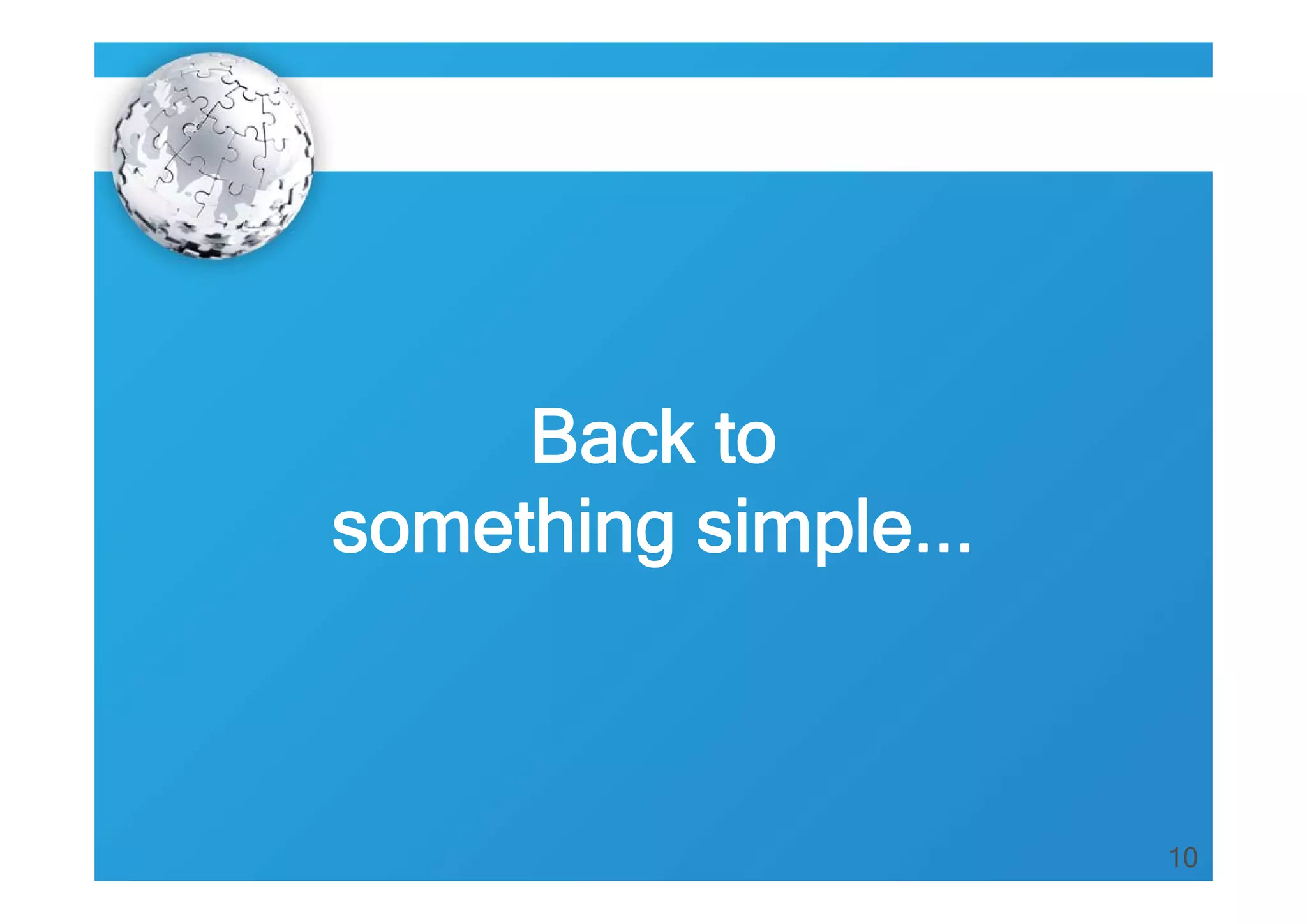 10
Back to
something simple...
 