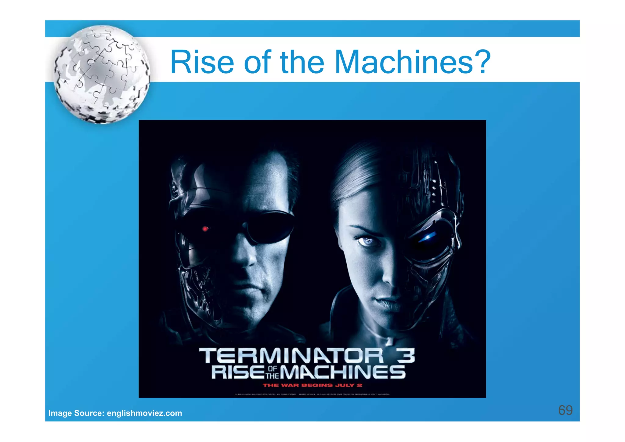 69Image Source: englishmoviez.com
Rise of the Machines?
 