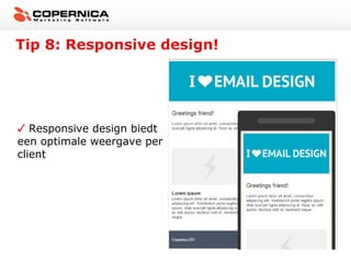 Tip 8: Responsive design!

Responsive design biedt
een optimale weergave per
client

 