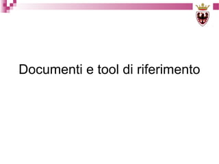 Documenti e tool di riferimento

 