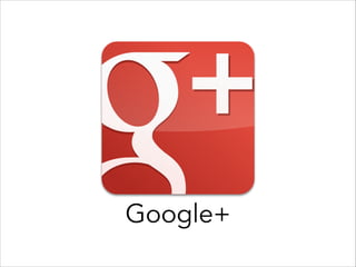 Brug IKKE Google+ til

Det samme som Facebook
Kommunikation til en bred
målgruppe

Lad være med at poste det
samme som på ...
