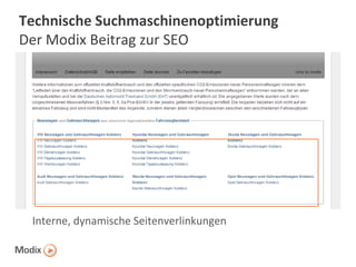 Technische Suchmaschinenoptimierung
Der Modix Beitrag zur SEO

Interne, dynamische Seitenverlinkungen

 