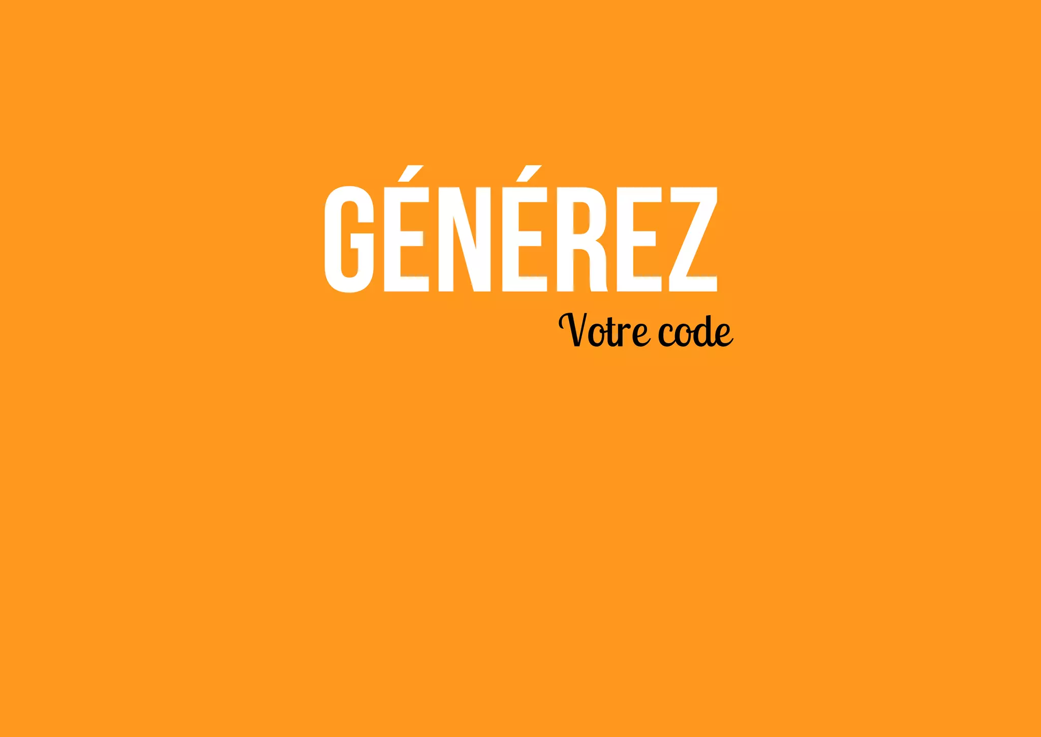 Générez

Votre code

 